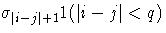 \sigma_{| i-j|+1} 1(| i-j|\lt q)