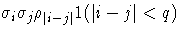 \sigma_{i}\sigma_{j}\rho_{| i-j|} 1(| i-j|\lt q)