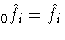 _{0}\hat{f}_i = \hat{f}_i