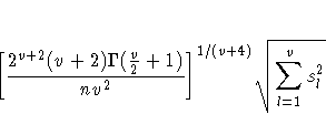 {[ \frac{2^{v+2}(v+2)\Gamma(\frac{v}2+1)}{nv^2} ]}^{1/(v+4)}
 \sqrt{ \sum_{l=1}^vs_l^2}