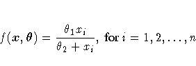 f(x, {\theta}) = \frac{\theta_1 x_i} {\theta_2 +
x_i}, { for } i = 1, 2, ... , n