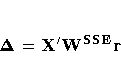 {\Delta} = {X^' W^{SSE} r}