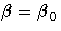{\beta}= {\beta}_0