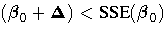 ({\beta}_0+{\Delta}) \lt {SSE}({\beta}_0)