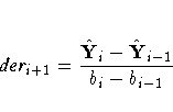 {der}_{i+1} =
\frac{ \hat{Y}_i - \hat{Y}_{i-1} }{ b_i-b_{i-1} }