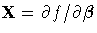 X=\partial{f} / \partial {\beta}