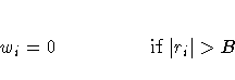 w_i = 0 {\rm if} | r_i | \gt B