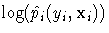 \log( \hat{p}_i( y_i, x_i) )