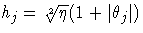 h_j = \sqrt[2]{\eta} (1 + |\theta_j|)