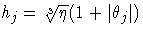 h_j = \sqrt[3]{\eta} (1 + |\theta_j|)