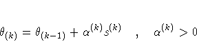 \theta_{(k)} = \theta_{(k-1)} + \alpha^{(k)} s^{(k)} ,
\alpha^{(k)} \gt 0