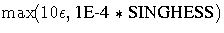 \max (10 \epsilon,{1{\rm E}-4} * {SINGHESS})