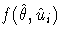 f(\hat{\theta},\hat{u}_i)