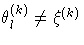 \theta_l^{(k)} \neq \xi^{(k)}