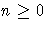 n \ge 0