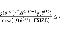 { g(\theta^{(k)})^T [H^{(k)}]^{-1} g(\theta^{(k)}) \over
 \max(| f(\theta^{(k)})|,{FSIZE}) } \leq r 