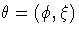 \theta = (\phi, \xi)