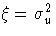 \xi = \sigma^2_u