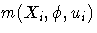 m(X_i, \phi, u_i)