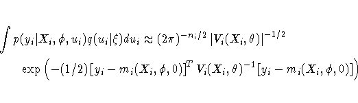 eqn{ \int p(y_i | X_i, \phi, u_i) q(u_i | \xi) d u_i \approx
 (2 \pi)^{-n_i/2} |...
 ...[ y_i - m_i(X_i,\phi,0) ]^T V_i(X_i,\theta)^{-1} 
 [ y_i - m_i(X_i,\phi,0) ] )
 