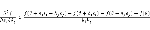 {\partial^2 f \over \partial \theta_i \partial \theta_j} \approx
{f(\theta+h_ie_i+h_je_j) - f(\theta+h_ie_i) - f(\theta+h_je_j) +
f(\theta)\over h_i h_j}