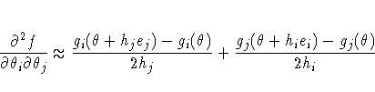 {\partial^2 f \over \partial \theta_i \partial \theta_j} \approx
{g_i(\theta + ...
... - g_i(\theta) \over 2h_j} +
{g_j(\theta + h_ie_i) - g_j(\theta) \over 2h_i}