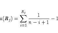 a(R_j) = \sum_{i=1}^{R_j} \frac{1}{n - i + 1} - 1