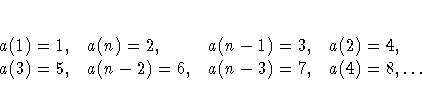 a(1) = 1, & a(n) = 2, & a(n-1) = 3, & a(2) = 4, \a(3) = 5, & a(n-2) = 6, & a(n-3) = 7, & a(4) = 8, ... \