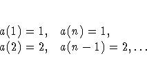 a(1) = 1, & a(n) = 1, \a(2) = 2, & a(n-1) = 2, ... \