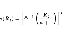 a(R_j) = [ \Phi^{-1} ( \frac{R_j}{n + 1} )
 ] ^ 2
