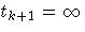 t_{k+1}=\infty