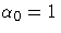 \alpha_{0}=1