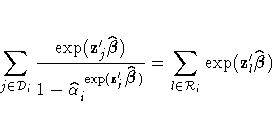 \sum_{ j \in {\cal D}_i }
\frac { {\rm exp}(z'_{j}\hat{{\beta}}) }
{ 1-\hat{\a...
..._{j}\hat{{\beta}}) } }
=\sum_{l \in {\cal R}_i } {\rm exp}(z'_{l}\hat{{\beta}})