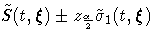 \tilde{S}(t,{\xi})+- z_{\frac{\alpha}2}\tilde{\sigma}_{1}(t,{\xi})
