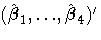 (\hat{{\beta}}_1, ... ,\hat{{\beta}}_4)'