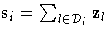 s_{i}=\sum_{l \in {\cal D}_{i} } z_{l}
