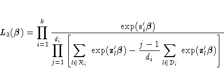 L_{3}({{\beta}})=\prod_{i=1}^k\frac{ {\rm exp}(s'_{i}{{\beta}}) }
{\displaystyle...
 ...ta}) - \frac{j-1}{d_i} \sum_{l \in {\cal D}_{i}} \
 {\rm exp}(z'_{l}{\beta}) ] }