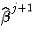 \hat{{\beta}}^{j+1}