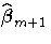 \hat{{\beta}}_{m+1}