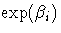 {\rm exp}(\beta_i)