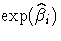 {\rm exp}(\hat{\beta}_i)