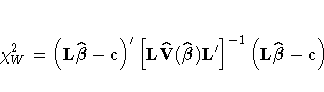 \chi^2_{W}=( L\hat{{\beta}}-c ) '
 [ L\hat{V}(\hat{{\beta}})L' ] ^{-1}
 ( L\hat{{\beta}}-c )