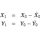 X_1 & = & X_0 - \hat{X_0} \ Y_1 & = & Y_0 - \hat{Y_0} \