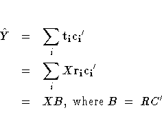 \hat{Y} & = & \sum_i {t_i}{c_i}' \ & = & \sum_i X{r_i}{c_i}' \ & = & XB,{\rm where}B=RC'