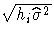 \sqrt{h_i\hat{\sigma}^2}