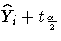 \displaystyle \hat{Y}_i+t_{\frac{\alpha}2}