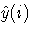 \hat{y}(i)