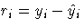 r_i = y_i - \hat{y}_i