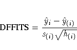 {DFFITS} = \frac{\hat{y}_i - \hat{y}_{(i)}}{s_{(i)} \sqrt{h_{(i)}}}