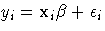 y_i = x_i {\beta} 
+ \epsilon_i
